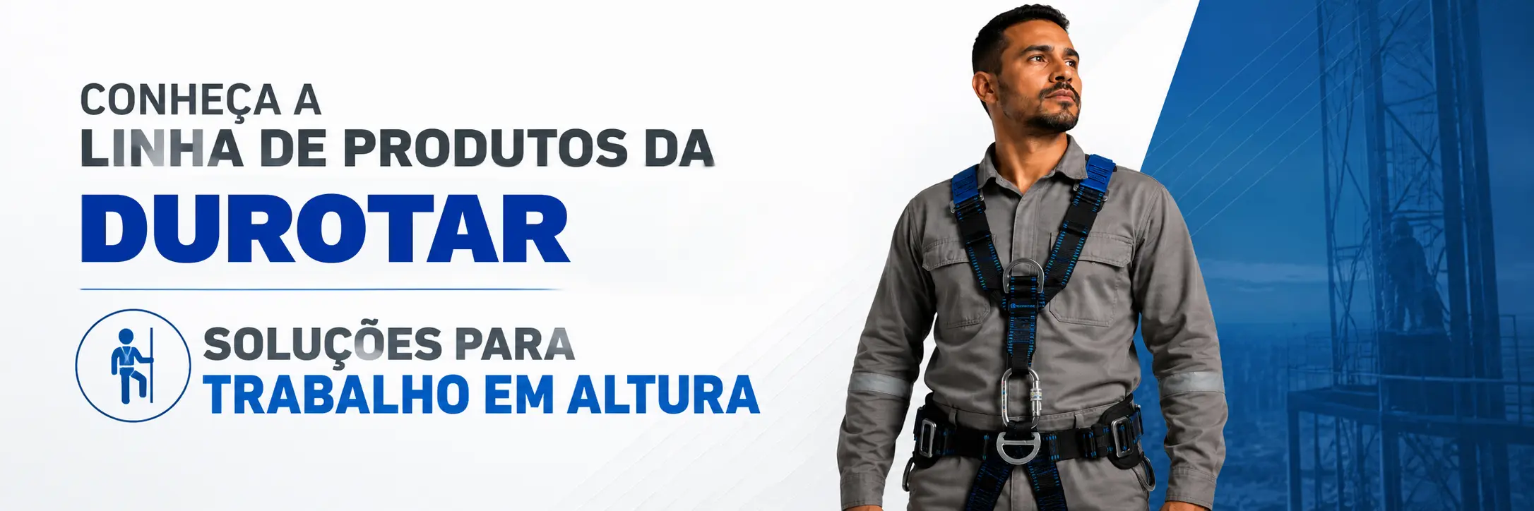 Linha de Produtos DUROTAR para trabalho em altura, oferecendo tudo para NR35
